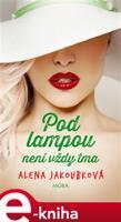 Pod lampou není vždy tma - Alena Jakoubková