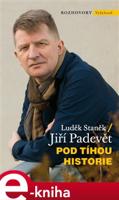 Pod tíhou historie - Luděk Staněk, Jiří Padevět