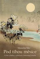 Pod tíhou měsíce - Masaoka Šiki