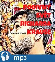 Podivný svět Richarda Krause, mp3 - Vladimír Vokál