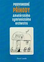 Podivuhodné příběhy amatérského symfonického orchestru - Pavel Landa