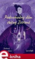 Podivuhodný dům slečny Zvířené - Magdalena Hai