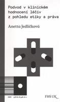 Podvod v klinickém hodnocení léčiv z pohledu etiky a práva - Anetta Jedličková