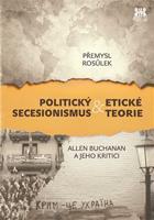Politický secesionismus &amp; Etické teorie - Přemysl Rosůlek