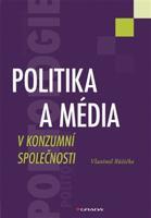 Politika a média v konzumní společnosti - Vlastimil Růžička