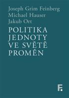 Politika jednoty ve světě proměn - Joseph Grim Feinberg, Michael Hauser, Jakub Ort