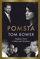 Pomsta: Meghan, Harry a válka mezi Windsory - Tom Bower