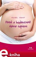 Porod a budoucnost Homo sapiens - Michel Odent