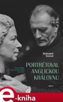 Portrétoval anglickou královnu - Bohumil Vostal