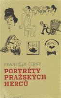 Portréty pražských herců /slovem a karikaturou/ - František Černý