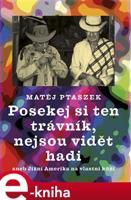 Posekej si ten trávník, nejsou vidět hadi - Matěj Ptaszek