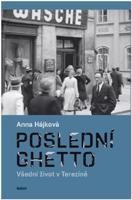 Poslední ghetto - Anna Hájková