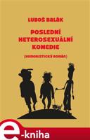 Poslední heterosexuální komedie - Luboš Balák