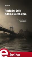 Poslední útěk Adama Drechslera - Jiří Pehe