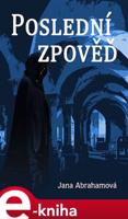 Poslední zpověď - Jana Abrahamová