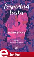 Posmrtná láska - Tanya Byrne