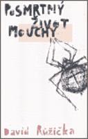 Posmrtný život mouchy - David Růžička