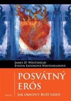 Posvátný Erós - Evelyn Eaton Whiteheadová, James D. Whitehead