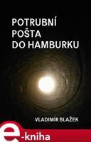 Potrubní pošta do Hamburku - Vladimír Blažek
