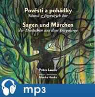 Pověsti a pohádky Němců z Jizerských hor / Sagen und Märchen der Deutschen aus dem Isergebirge, mp3 - Petra Laurin
