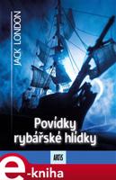 Povídky rybářské hlídky - Jack London