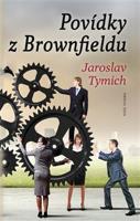 Povídky z Brownfieldu - Jaroslav Tymich
