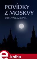 Povídky z Moskvy - Karel Václav Kupka