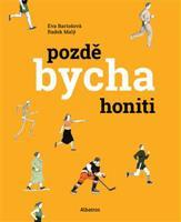 Pozdě bycha honiti - Eva Bartošová, Radek Malý