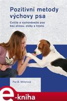 Pozitivní metody výchovy psa - Pat Millerová