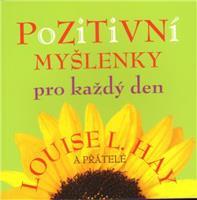 Pozitivní myšlenky pro každý den - Louise L. Hay