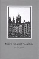 Pracoval jsem pro čtyři prezidenty