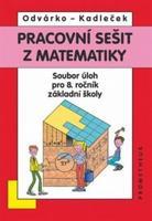 Pracovní sešit z matematiky - Soubor úloh pro 8. ročník základní školy - Oldřich Odvárko, Jiří Kadleček
