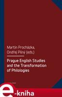 Prague English Studies and the Transformation of Philologies - Martin Procházka, Ondřej Pilný