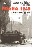 Praha 1945 očima fotografa - Josef Voříšek