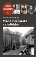 Praha mordýřská a zlodějská - Radim Kopáč, Petr Stančík