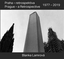 Praha - retrospektiva/Prague - a Retrospective 1977 - 2019 - Blanka Lamrová, Radomíra Sedláková