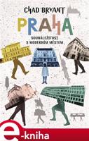 Praha: Sounáležitost s moderním městem - Chad Bryant