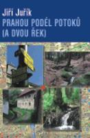 Prahou podél potoků (a dvou řek) - Jiří Juřík