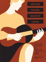 Praktická příručka pro kytaristy. Akordy, hmaty, taneční rytmy