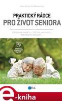 Praktický rádce pro život seniora - Iva Jindrová, Iva Holmerová, Jitka Suchá