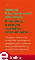 Prameny a smysl ruského komunismu - Nikolaj A. Berďajev