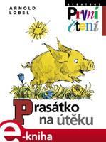 Prasátko na útěku - Arnold Lobel