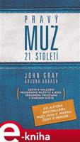 Pravý muž 21. století - John Gray, Arjuna Ardagh