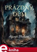Prázdný dům - Algernon Blackwood
