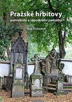 Pražské hřbitovy, pohřebiště a sepulkrální památky - Jana Tischerová
