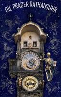 Pražský orloj / Die Prager Rathausuhr