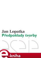 Předpoklady tvorby - Jan Lopatka