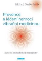 Prevence a léčení nemocí vibrační medicínou - Richard Gerber