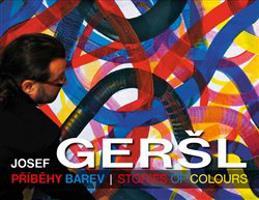 Příběhy barev / Stories of colours - Josef Geršl