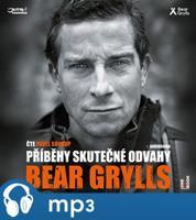 Příběhy skutečné odvahy, mp3 - Bear Grylls